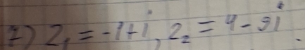 ④) 2_1=-1+1, 2_2=4-91