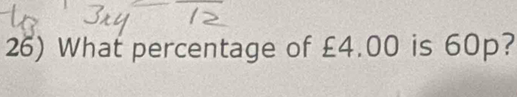 What percentage of £4.00 is 60p?