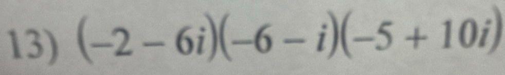 (-2-6i)(-6-i)(-5+10i)