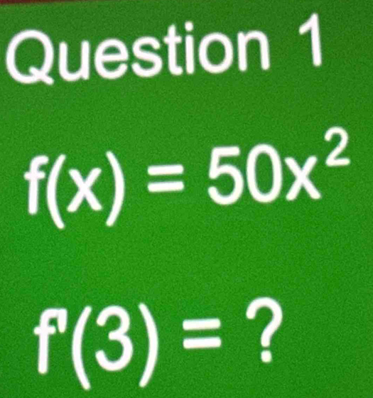 f(x)=50x^2
f(3)= ?