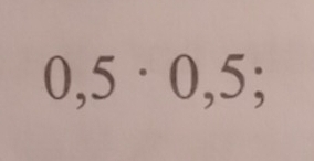 0,5· 0,5;