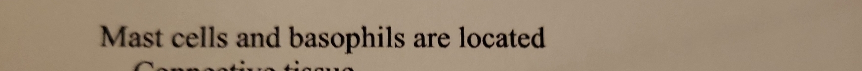 Mast cells and basophils are located