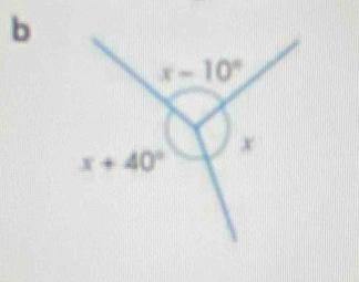 b
x-10°
x
x+40°