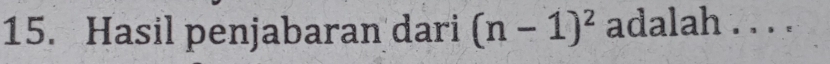 Hasil penjabaran dari (n-1)^2 adalah . . . .