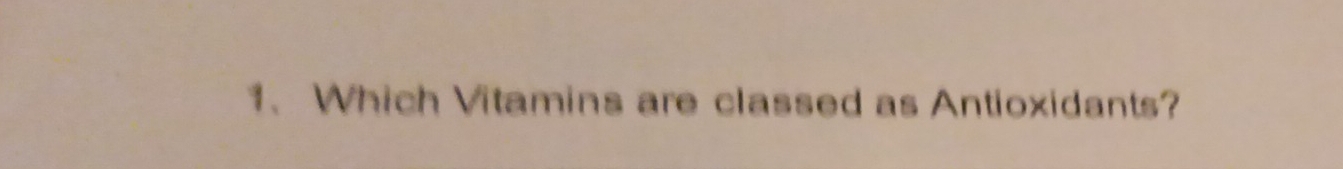 Which Vitamins are classed as Antioxidants?