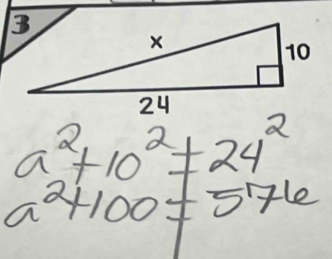 a^2+10^2!= 24^2
a^2+100!= 576