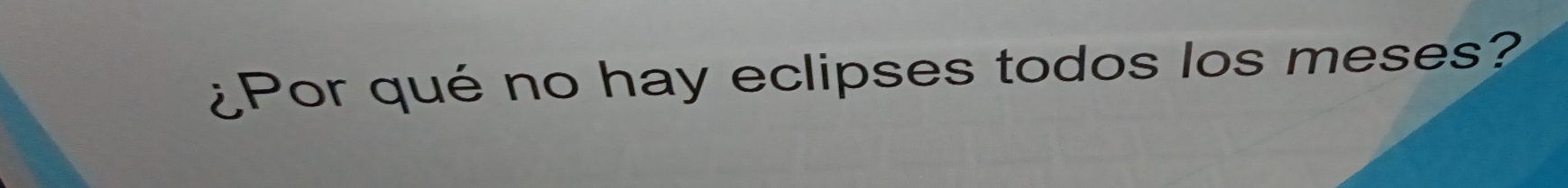 ¿Por qué no hay eclipses todos los meses?