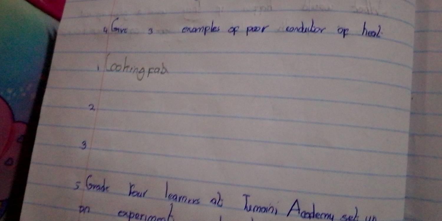 aGave s examples of poor concdubor of heal 
looking rd 
2 
3 
5 Grade Your learners ab Tumaini Aoodema seek in 
on experment