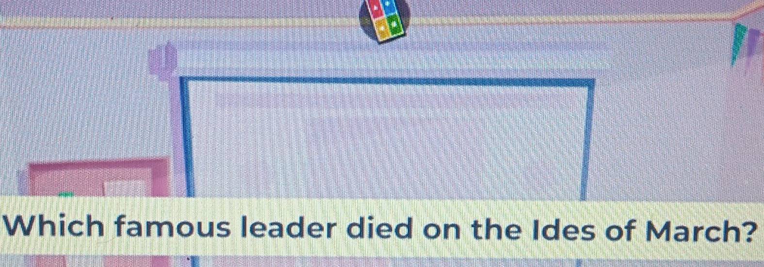 Which famous leader died on the Ides of March?