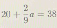 20+ 2/9 a=38