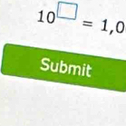 10^(□)=1,0
Submit