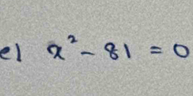 el x^2-81=0