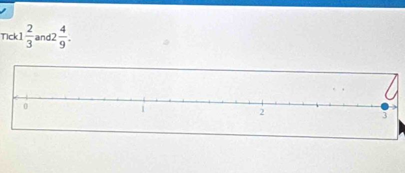 Tick1  2/3  and2  4/9 .