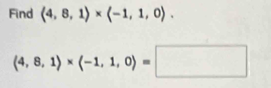 Find (4,8,1)* (-1,1,0).
(4,8,1)* (-1,1,0)=□