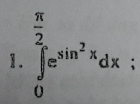 ∈tlimits _0^((frac π)2)e^(sin ^2)xdx/