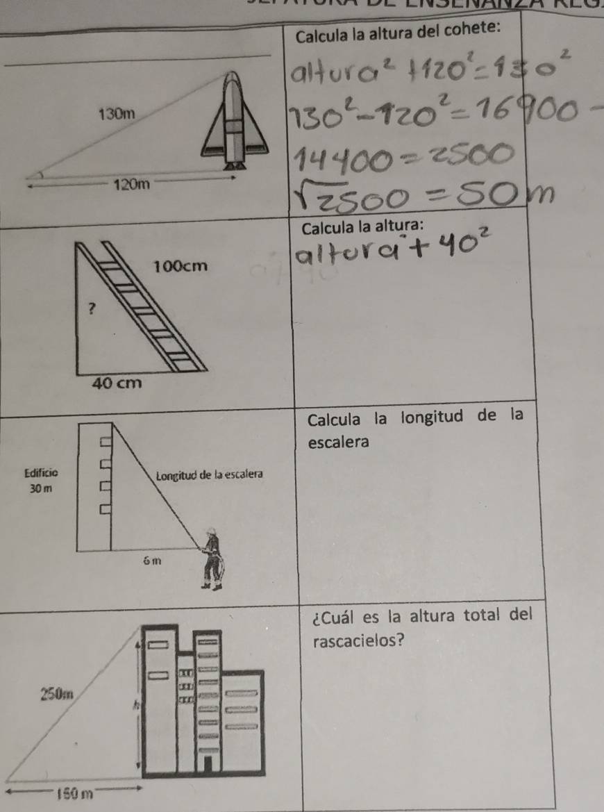 Calcula la altura del cohete: 
Calcula la altura:
100cm
?
40 cm
Calcula la longitud de la 
escalera 
Edificio Longitud de la escalera
30 m
6m
¿Cuál es la altura total del 
rascacielos?
250m
1 50 m