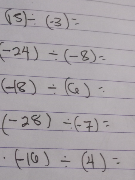 (15)/ (-3)=
(-24)/ (-8)=
(-18)/ (6)=
(-28)/ (-7)=
= 1/2 1-x_2)^2 (-16)/ (4)=