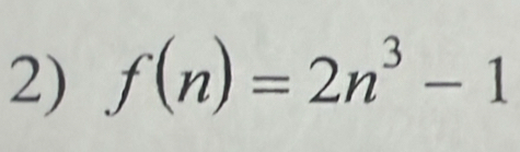 f(n)=2n^3-1