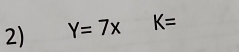 Y=7x K=