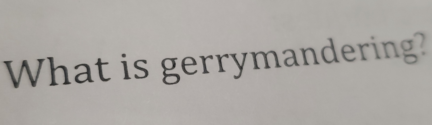 What is gerrymandering?