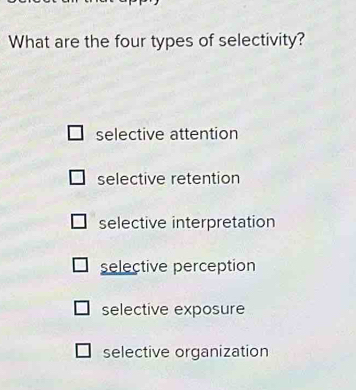 Solved: What are the four types of selectivity? selective attention ...
