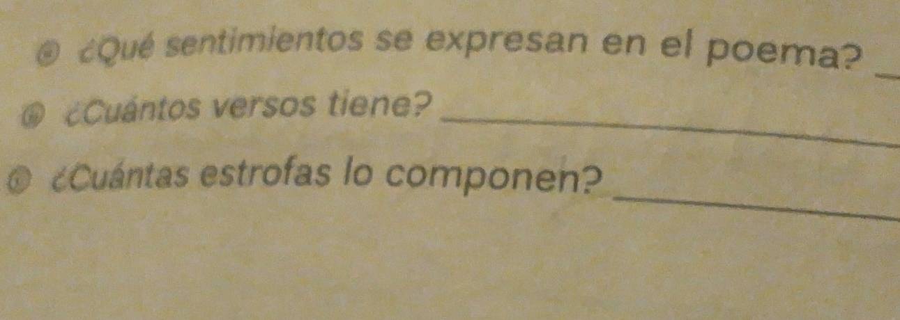 ¿Qué sentimientos se expresan en el poema?_ 
¿Cuántos versos tiene?_ 
_ 
© ¿Cuántas estrofas lo componen?