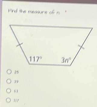 Find the measure of n. "
25
39
63
117