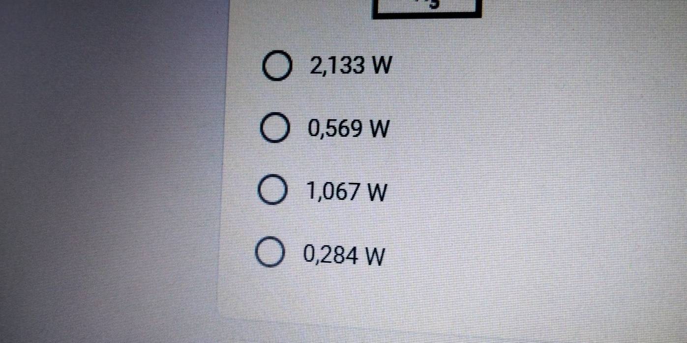 2,133 W
0,569 W
1,067 W
0,284 W