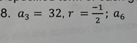 a_3=32, r= (-1)/2 ; a_6