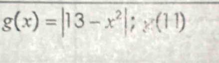 g(x)=|13-x^2|;x(11)