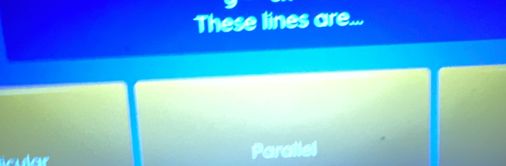 These lines are... 
Parallel