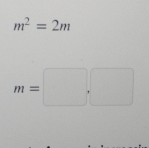 m^2=2m
m=□ ,□