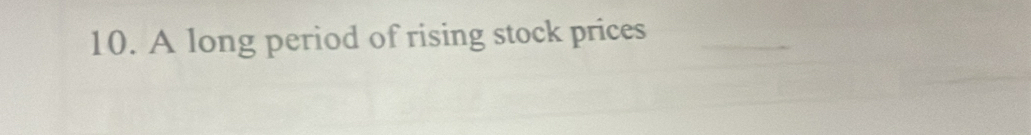 A long period of rising stock prices_