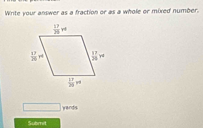 Write your answer as a fraction or as a whole or mixed number.
□ yards
Submit