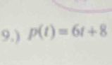 9.) p(t)=6t+8