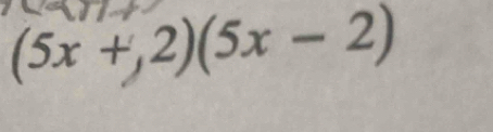 (5x+,2)(5x-2)