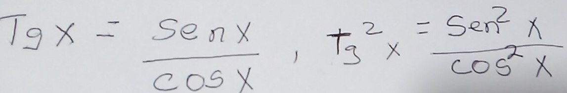 Tgx= sec x/cos x , tg^2x= sec^2x/cos^2x 