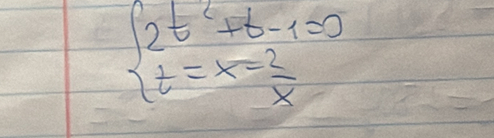 beginarrayl 2t^2+6-1=0 t=x= 2/x endarray.