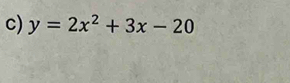 y=2x^2+3x-20