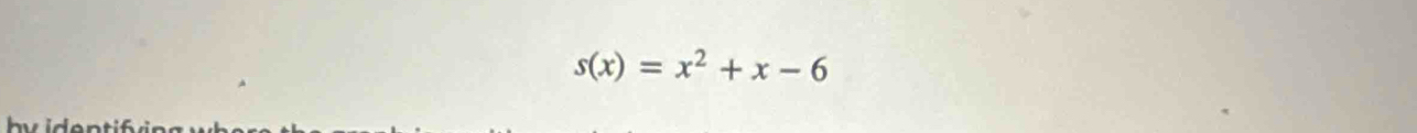 s(x)=x^2+x-6