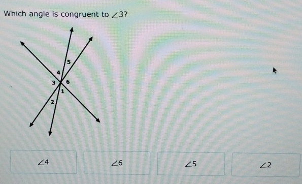 Which angle is congruent to ∠ 3 7
∠ 4
∠ 6
∠ 5
∠ 2