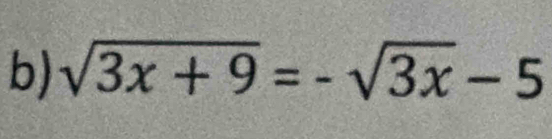 sqrt(3x+9)=-sqrt(3x)-5