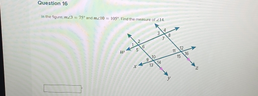 In the figure; m∠ 3=75° and m∠ 10=105° , Find the measure of ∠ 14.