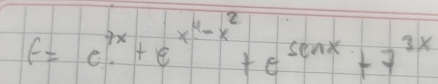 f=e^(7x)+e^(x^4)-x^2+e^(senx)+7^(3x)