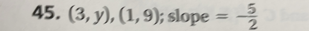 (3,y),(1,9); slope =- 5/2 