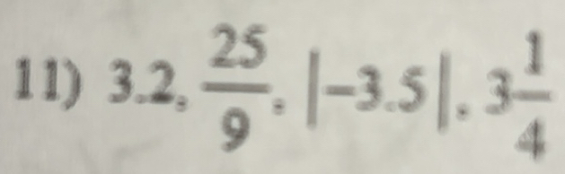 Solved: 3.2, 25/9 , |-3.5|, 3 1/4 [Math]