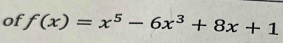 of f(x)=x^5-6x^3+8x+1