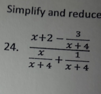 Simplify and reduce
24.