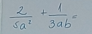  2/5a^2 + 1/3ab =