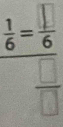 frac  1/6 = □ /6  □ /□  
200